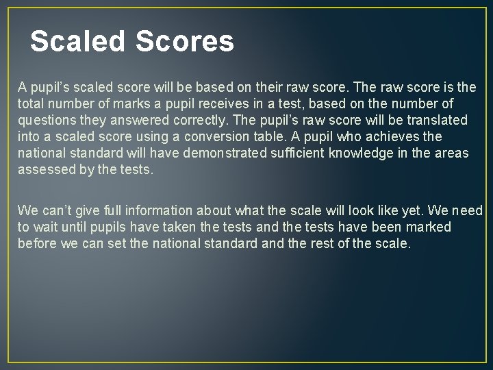 Scaled Scores A pupil’s scaled score will be based on their raw score. The