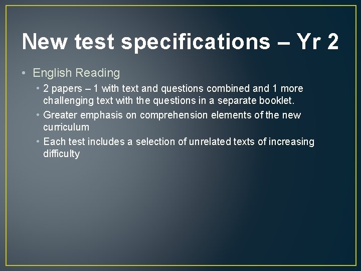 New test specifications – Yr 2 • English Reading • 2 papers – 1