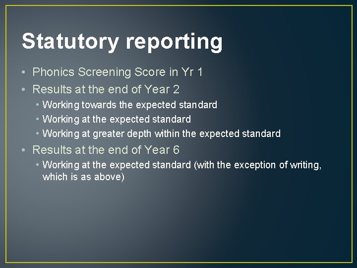 Statutory reporting • Phonics Screening Score in Yr 1 • Results at the end