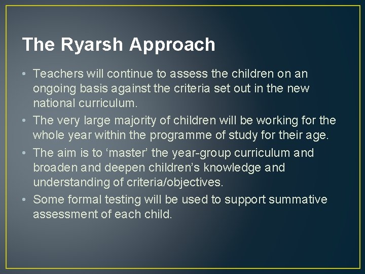 The Ryarsh Approach • Teachers will continue to assess the children on an ongoing