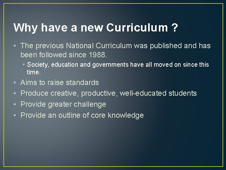 Why have a new Curriculum ? • The previous National Curriculum was published and