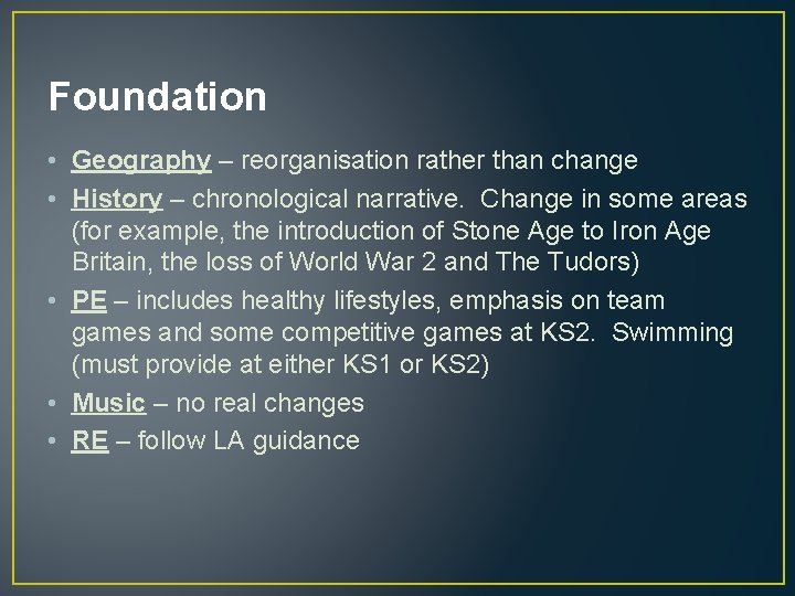 Foundation • Geography – reorganisation rather than change • History – chronological narrative. Change