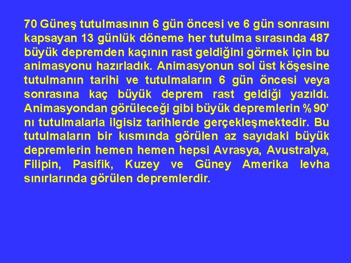 70 Güneş tutulmasının 6 gün öncesi ve 6 gün sonrasını kapsayan 13 günlük döneme