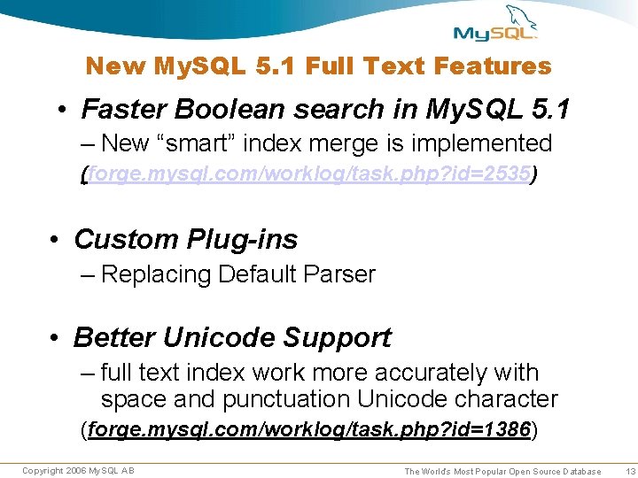 New My. SQL 5. 1 Full Text Features • Faster Boolean search in My. New My. SQL 5. 1 Full Text Features • Faster Boolean search in My.