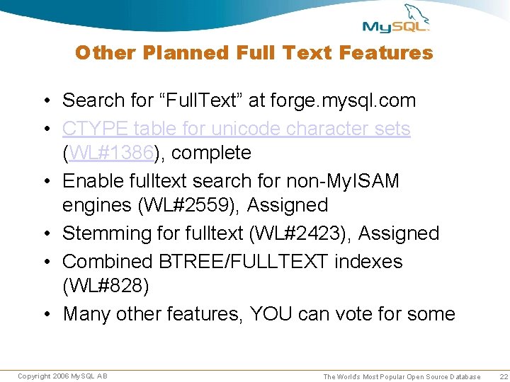 Other Planned Full Text Features • Search for “Full. Text” at forge. mysql. com Other Planned Full Text Features • Search for “Full. Text” at forge. mysql. com
