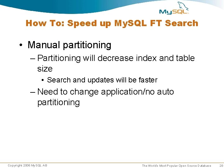 How To: Speed up My. SQL FT Search • Manual partitioning – Partitioning will How To: Speed up My. SQL FT Search • Manual partitioning – Partitioning will