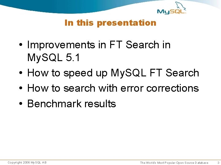 In this presentation • Improvements in FT Search in My. SQL 5. 1 • In this presentation • Improvements in FT Search in My. SQL 5. 1 •