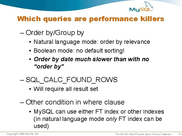 Which queries are performance killers – Order by/Group by • Natural language mode: order Which queries are performance killers – Order by/Group by • Natural language mode: order