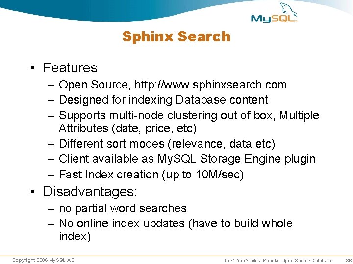 Sphinx Search • Features – Open Source, http: //www. sphinxsearch. com – Designed for Sphinx Search • Features – Open Source, http: //www. sphinxsearch. com – Designed for