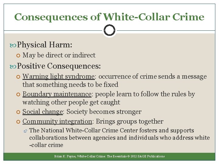 Consequences of White-Collar Crime Physical Harm: May be direct or indirect Positive Consequences: Warning