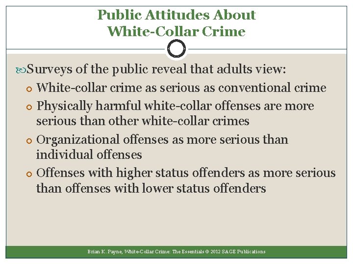 Public Attitudes About White-Collar Crime Surveys of the public reveal that adults view: White-collar