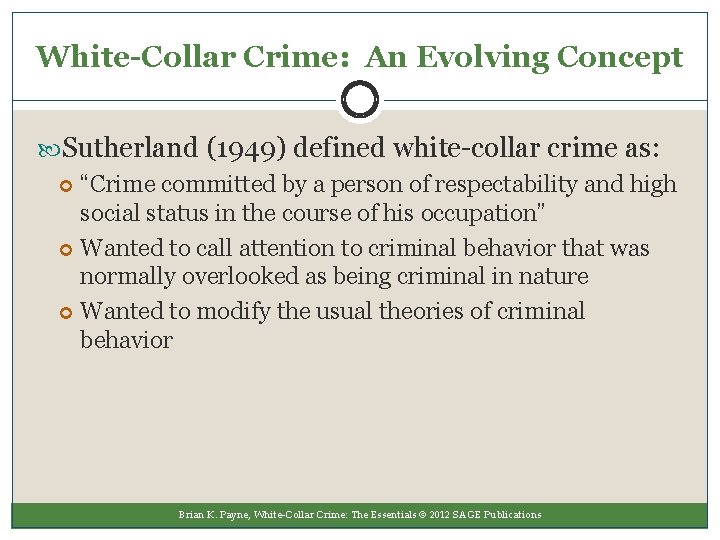 White-Collar Crime: An Evolving Concept Sutherland (1949) defined white-collar crime as: “Crime committed by