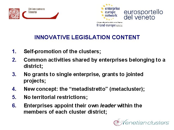 INNOVATIVE LEGISLATION CONTENT 1. Self-promotion of the clusters; 2. Common activities shared by enterprises