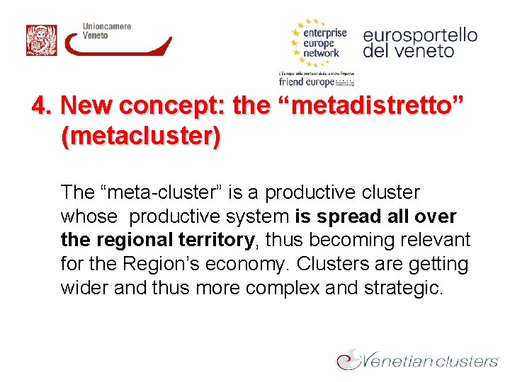 4. New concept: the “metadistretto” (metacluster) The “meta-cluster” is a productive cluster whose productive