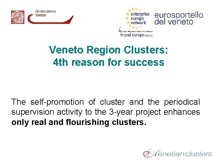 Veneto Region Clusters: 4 th reason for success The self-promotion of cluster and the