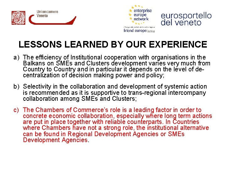 LESSONS LEARNED BY OUR EXPERIENCE a) The efficiency of Institutional cooperation with organisations in