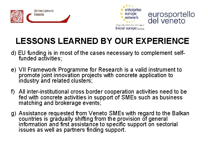 LESSONS LEARNED BY OUR EXPERIENCE d) EU funding is in most of the cases