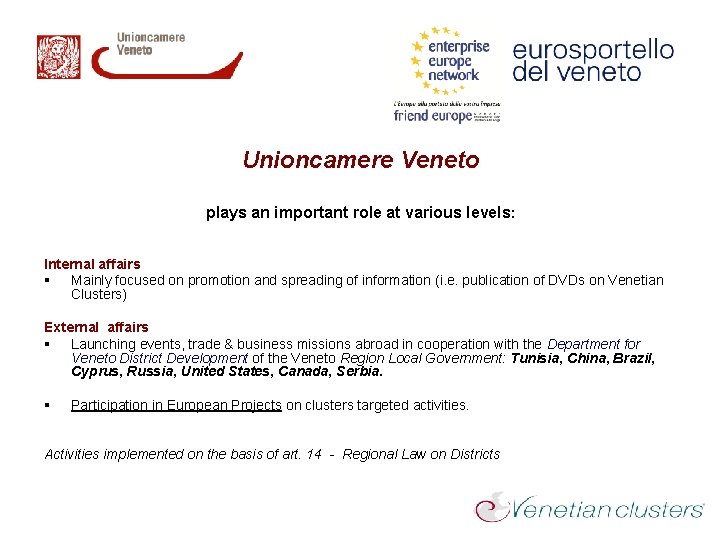 Unioncamere Veneto plays an important role at various levels: Internal affairs § Mainly focused