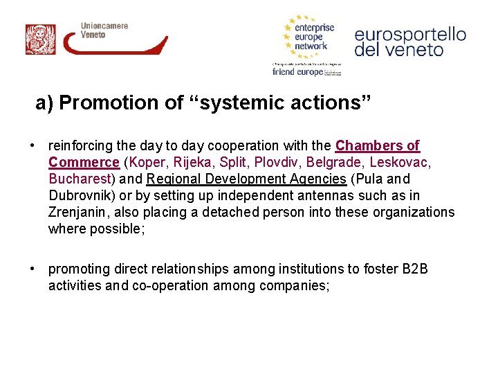  a) Promotion of “systemic actions” • reinforcing the day to day cooperation with