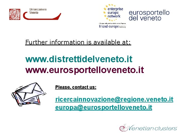 Further information is available at: www. distrettidelveneto. it www. eurosportelloveneto. it Please, contact us: