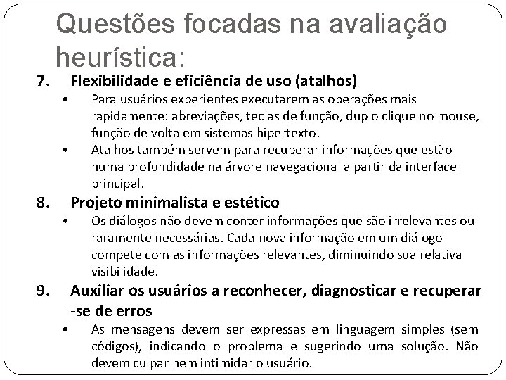 7. Questões focadas na avaliação heurística: • • 8. • 9. • Flexibilidade e