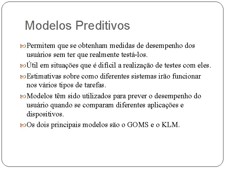 Modelos Preditivos Permitem que se obtenham medidas de desempenho dos usuários sem ter que