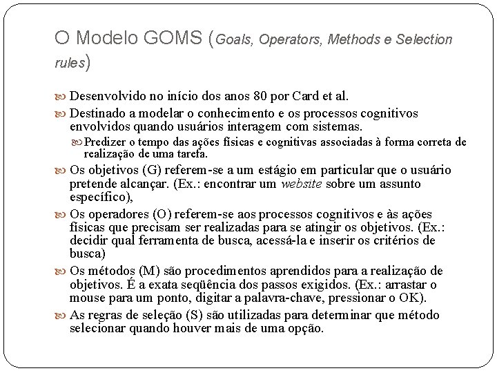 O Modelo GOMS (Goals, Operators, Methods e Selection rules) Desenvolvido no início dos anos