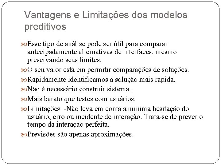 Vantagens e Limitações dos modelos preditivos Esse tipo de análise pode ser útil para