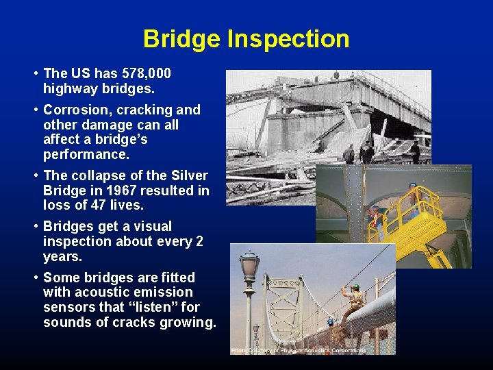Bridge Inspection • The US has 578, 000 highway bridges. • Corrosion, cracking and