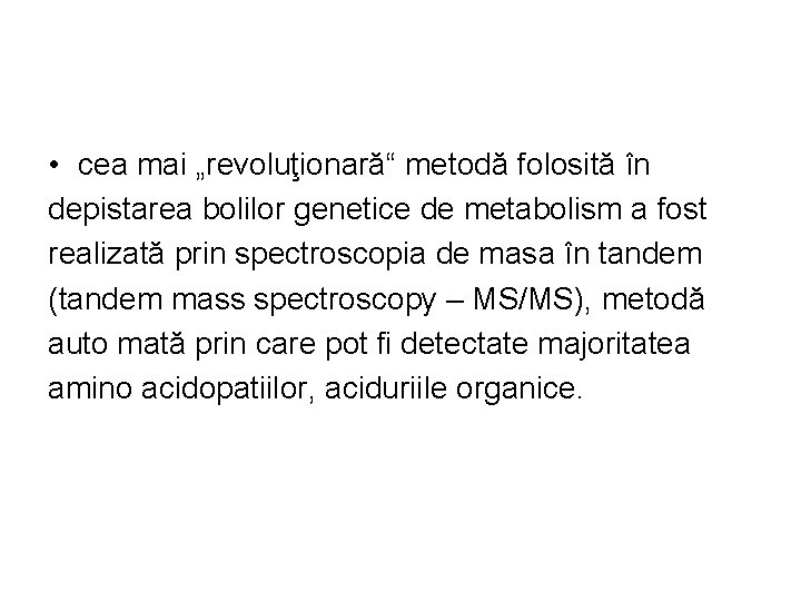  • cea mai „revoluţionară“ metodă folosită în depistarea bolilor genetice de metabolism a