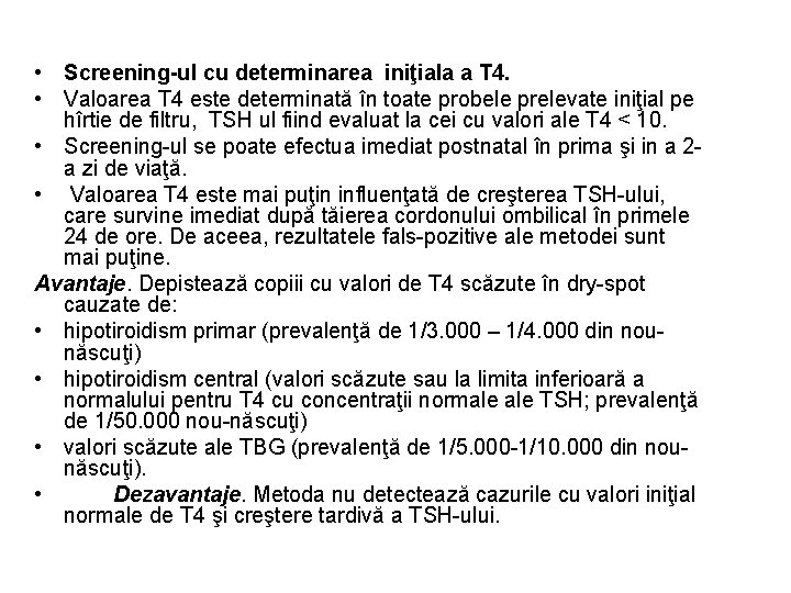  • Screening-ul cu determinarea iniţiala a T 4. • Valoarea T 4 este