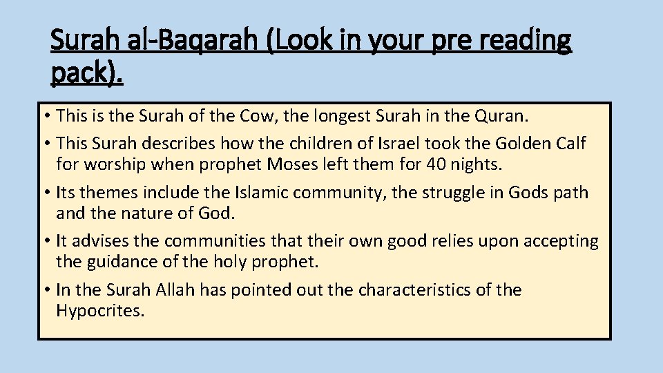 Surah al-Baqarah (Look in your pre reading pack). • This is the Surah of