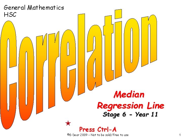 General Mathematics HSC Median Regression Line Stage 6 - Year 11 Press Ctrl-A ©G