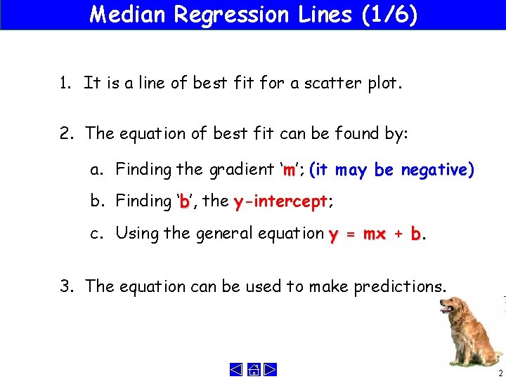 Median Regression Lines (1/6) 1. It is a line of best fit for a