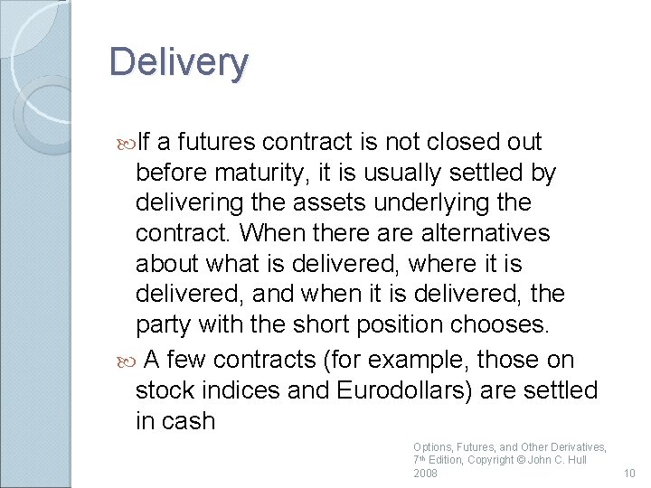 Delivery If a futures contract is not closed out before maturity, it is usually