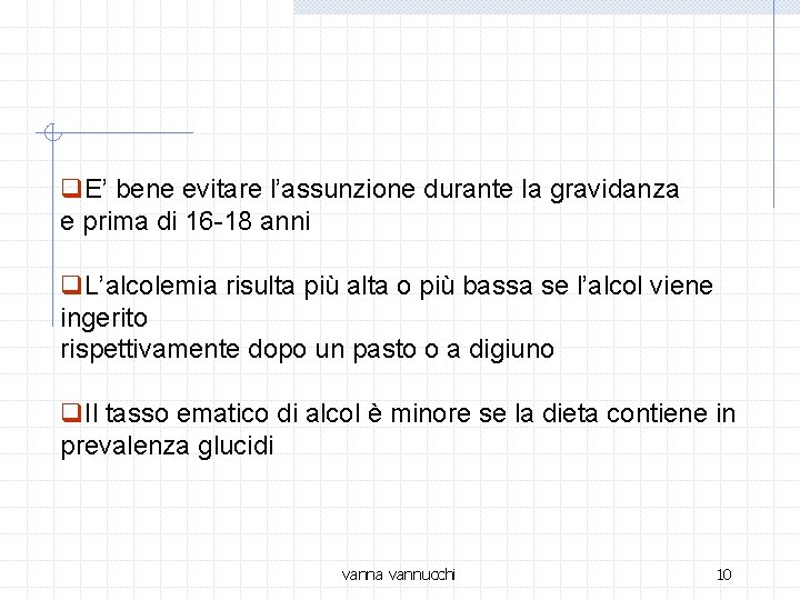 q. E’ bene evitare l’assunzione durante la gravidanza e prima di 16 -18 anni