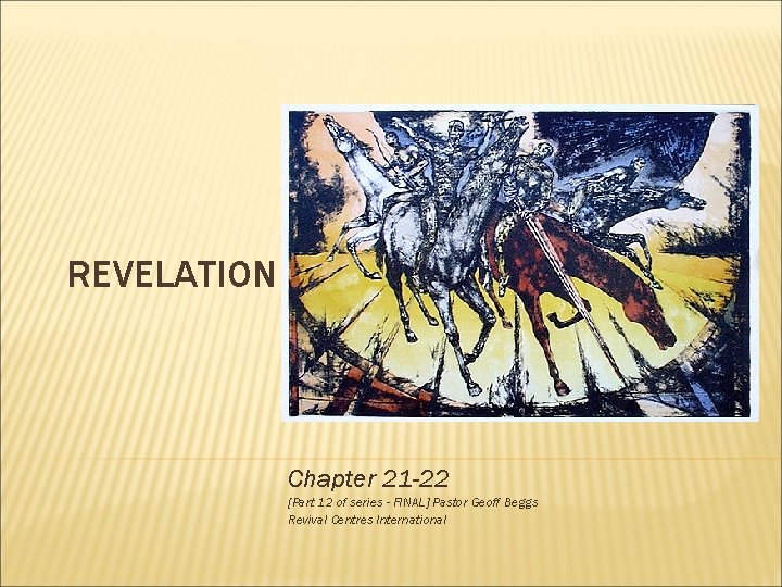 REVELATION Chapter 21 -22 [Part 12 of series - FINAL] Pastor Geoff Beggs Revival