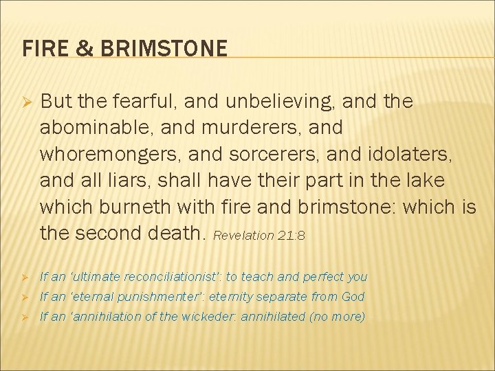 FIRE & BRIMSTONE Ø Ø But the fearful, and unbelieving, and the abominable, and