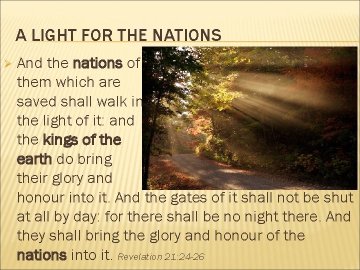 A LIGHT FOR THE NATIONS Ø And the nations of them which are saved