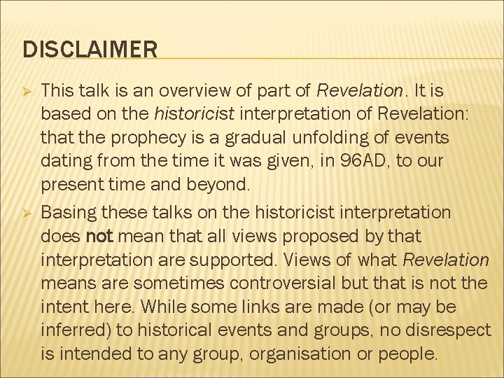 DISCLAIMER Ø Ø This talk is an overview of part of Revelation. It is