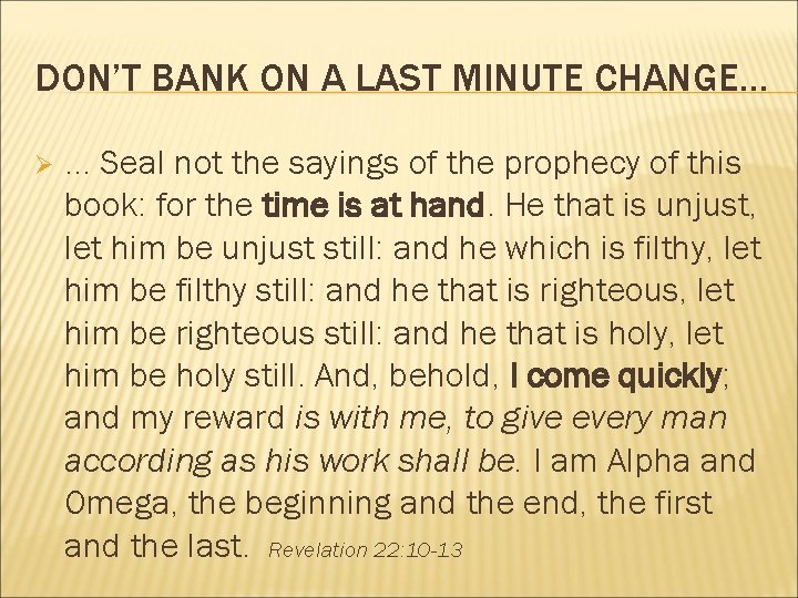 DON’T BANK ON A LAST MINUTE CHANGE. . . Ø . . . Seal