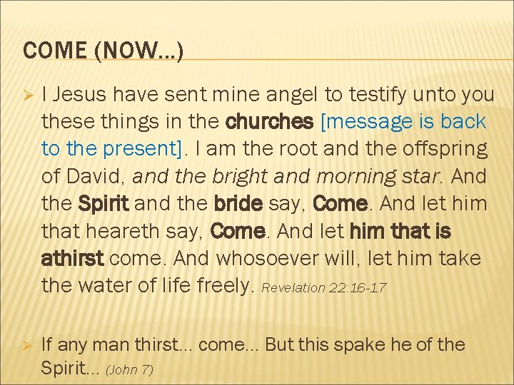 COME (NOW. . . ) Ø I Jesus have sent mine angel to testify