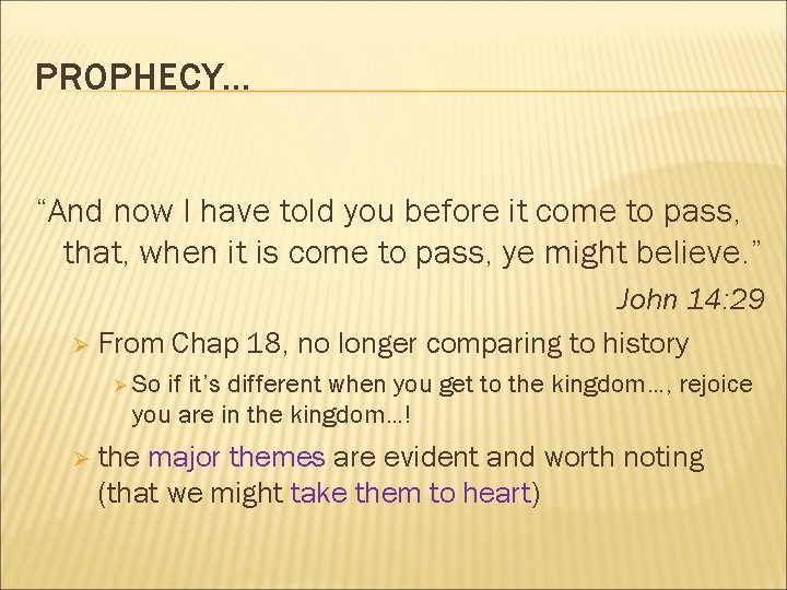 PROPHECY. . . “And now I have told you before it come to pass,