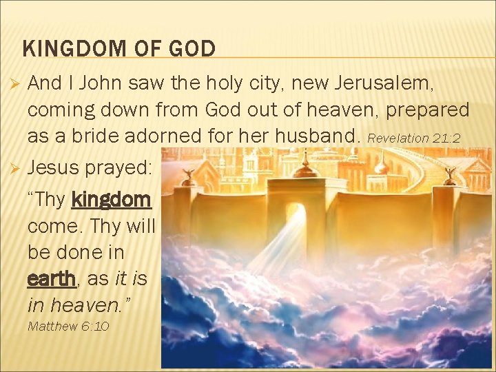 KINGDOM OF GOD And I John saw the holy city, new Jerusalem, coming down