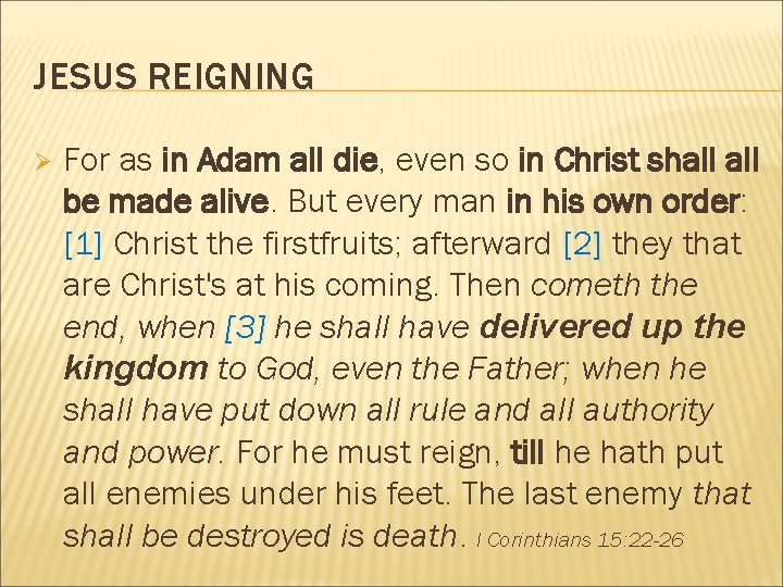 JESUS REIGNING Ø For as in Adam all die, even so in Christ shall