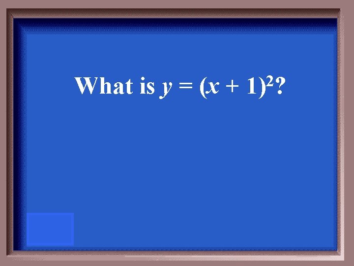 What is y = (x + 2 1) ? 