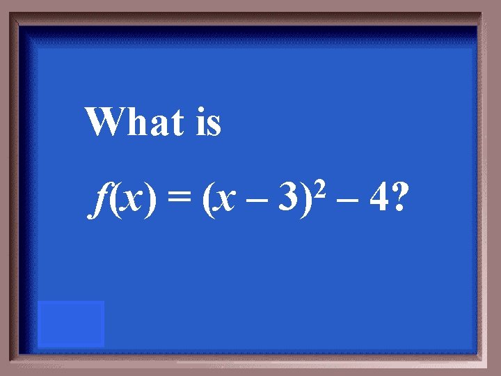 What is f(x) = (x – 2 3) – 4? 