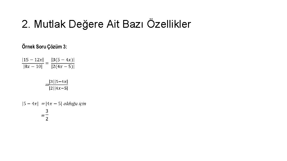 2. Mutlak Değere Ait Bazı Özellikler • 