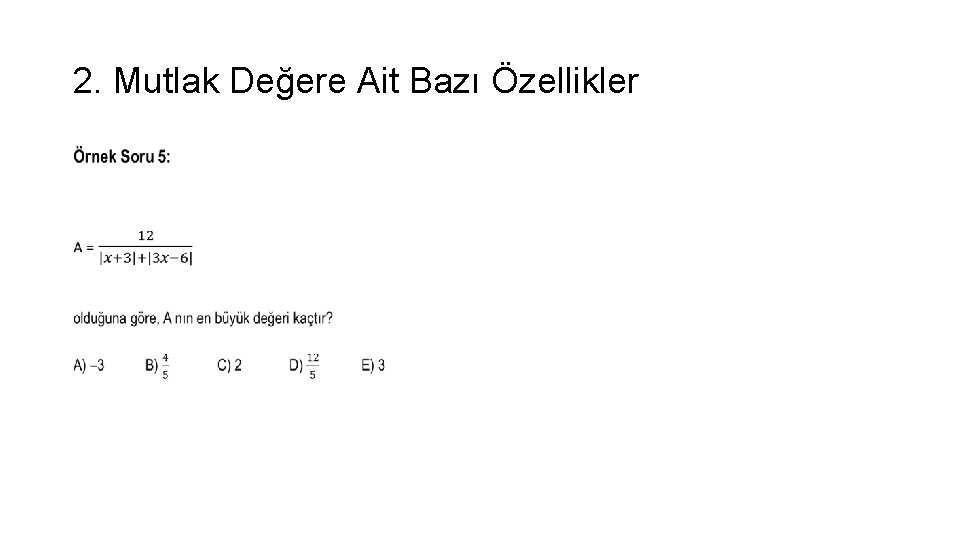 2. Mutlak Değere Ait Bazı Özellikler • 