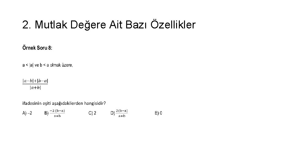 2. Mutlak Değere Ait Bazı Özellikler • 